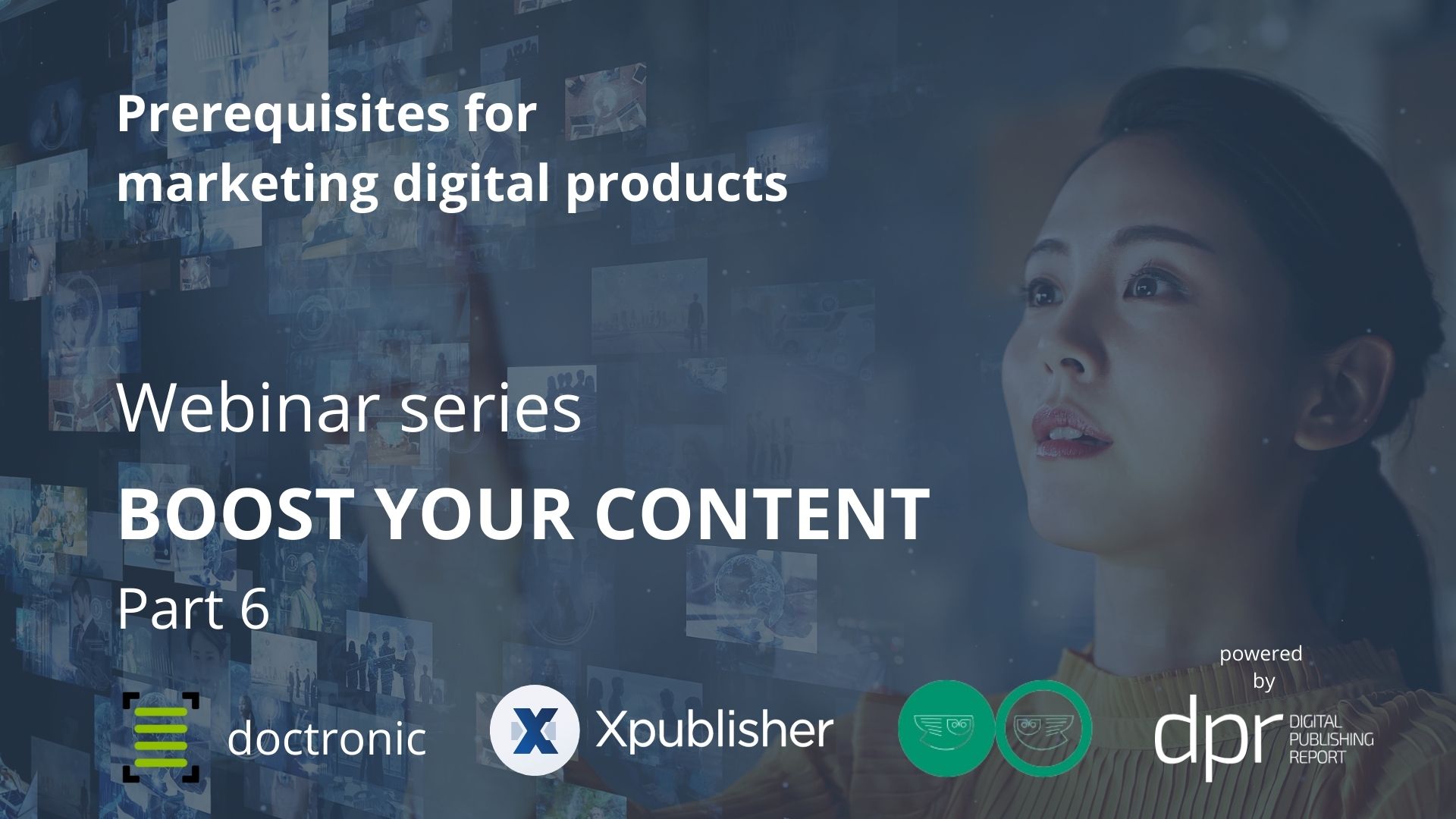 Cover image for the sixth webinar in the Boost your Content series. In the background is a woman tapping her fingers on a virtual dashboard