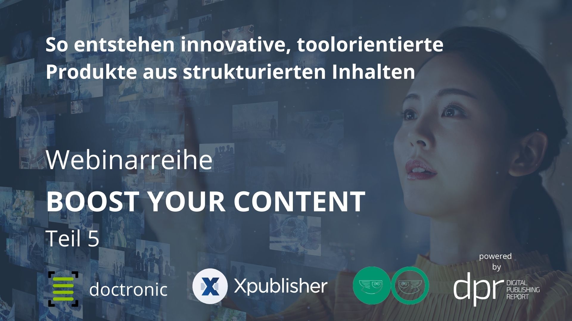 Titelbild für das fünfte Webinar der Boost your Content Reihe. Im Hintergrund ist eine Frau zu sehen, die mit den Fingern auf ein virtuelles Dashboard tippt