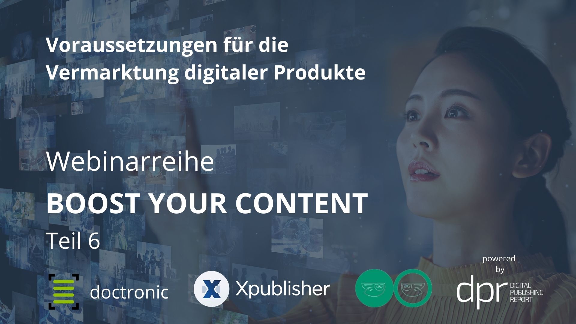 Titelbild für das sechste Webinar der Boost your Content Reihe. Im Hintergrund ist eine Frau zu sehen, die mit den Fingern auf ein virtuelles Dashboard tippt